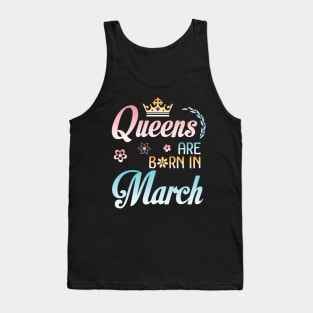 Queens Are Born In March Happy Birthday To Me You Nana Mommy Sister Aunt Daughter Wife Niece Tank Top